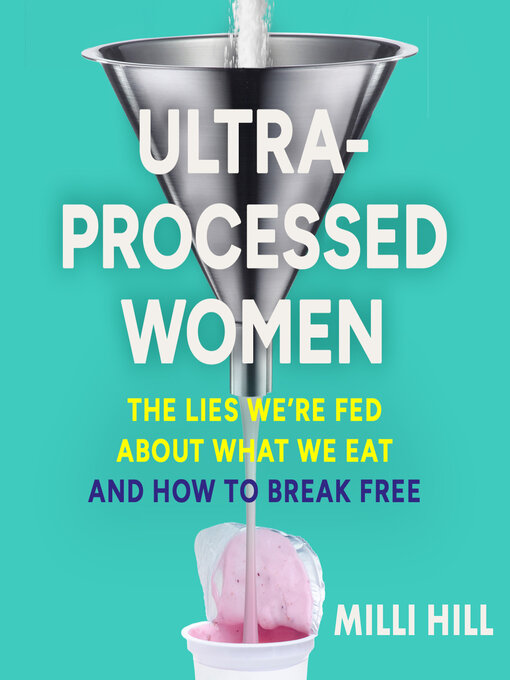 Title details for Ultra-Processed Women by Milli Hill - Available